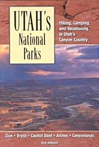 Utahs National Parks: Hiking Camping and Vacationing in Utahs Canyon Country (Paperback, 2)