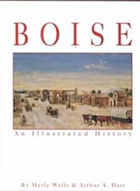 Boise an Illustrated History (Hardcover)