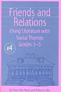 Friends and Relations: Using Literature with Social Themes, Grades 3-5 (Paperback)