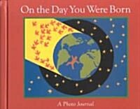 On the Day You Were Born: A Photo Journal (Hardcover)