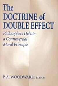 The Doctrine of Double Effect: Philosophers Debate a Controversial Moral Principle (Paperback)