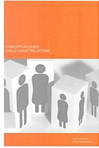 Conceptualising Child-Adult Relations (Paperback)