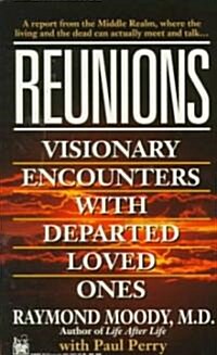 Reunions: Visionary Encounters with Departed Loved Ones (Mass Market Paperback)