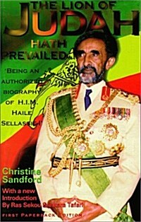 The Lion of Judah Hath Prevailed: Being an Authorized Biography of H.I.M. Haile Sellassie I (Paperback)