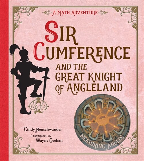 Sir Cumference and the Great Knight of Angleland: Measuring Angles (Paperback)