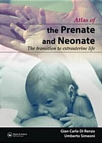 The Prenate and Neonate : An Illustrated Guide to the Transition to Extrauterine Life (Hardcover)