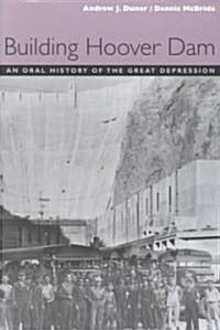 Building Hoover Dam: An Oral History of the Great Depression (Paperback)