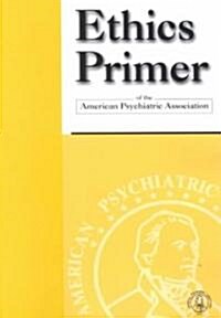 Ethics Primer of the American Psychiatric Association (Paperback)