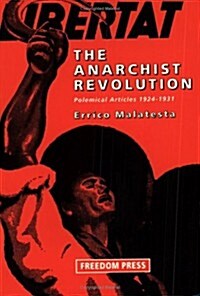 The Anarchist Revolution : Polemical Articles 1924-1931 (Paperback)