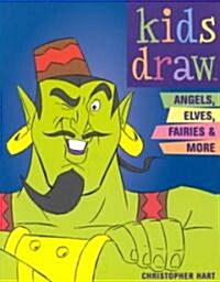 Kids Draw Angels, Elves, Fairies, & More (Paperback)