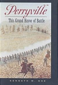 Perryville: This Grand Havoc of Battle (Hardcover)