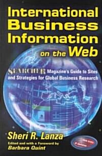 International Business Information on the Web: Searcher Magazines Guide to Sites & Strategies for Global Business Research (Paperback)