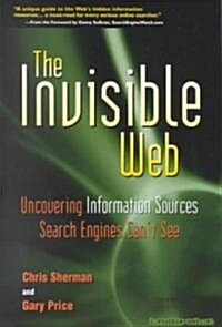The Invisible Web: Uncovering Information Sources Search Engines Cant See (Paperback)