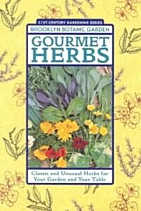 Gourmet Herbs: Classic and Unusual Herbs for Your Garden and Your Table (Paperback)