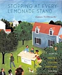 Stopping at Every Lemonade Stand: How to Create a Culture That Cares for Kids (Paperback)