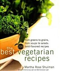 The Best Vegetarian Recipes: From Greens to Grains, from Soups to Salads: 200 Bold-Flavored Recipes (Hardcover)