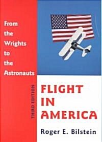 Flight in America: From the Wrights to the Astronauts (Paperback, 3)