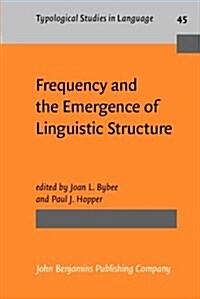 Frequency and the Emergence of Linguistic Structure (Paperback)
