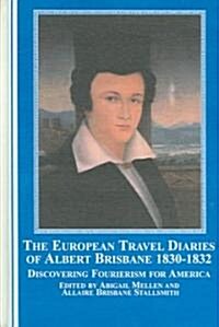 The European Travel Diaries of Albert Brisbane, 1830-1832 (Hardcover)