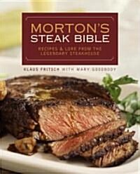 [중고] Mortons Steak Bible: Recipes and Lore from the Legendary Steakhouse (Hardcover)