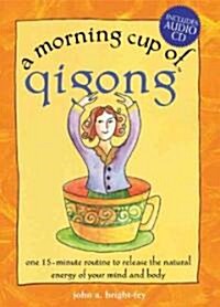 A Morning Cup of Qigong (Hardcover, Compact Disc, Spiral)