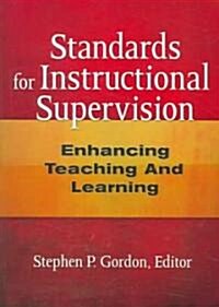 Standards for Instructional Supervision : Enhancing Teaching and Learning (Paperback)