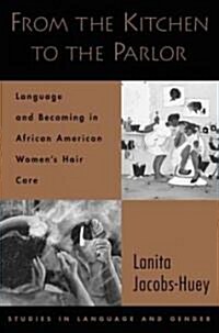 From the Kitchen to the Parlor: Language and Becoming in African American Womens Hair Care (Paperback)