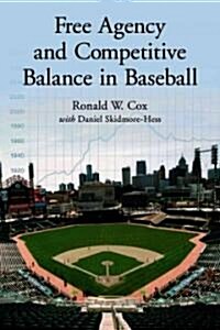 Free Agency and Competitive Balance in Baseball (Paperback)