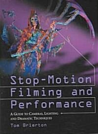Stop-Motion Filming and Performance: A Guide to Cameras, Lighting and Dramatic Techniques (Paperback)