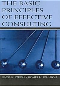 The Basic Principles of Effective Consulting (Paperback)