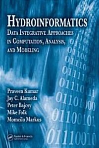 Hydroinformatics: Data Integrative Approaches in Computation, Analysis, and Modeling (Hardcover)