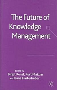 The Future of Knowledge Management (Hardcover)
