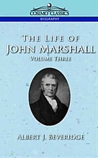 The Life of John Marshall, Vol. 3 (Paperback)