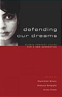 Defending Our Dreams : Global Feminist Voices for a New Generation (Hardcover)