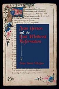 Jean Gerson And the Last Medieval Reformation (Paperback)