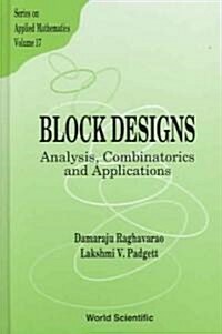 Block Designs: Analysis, Combinatorics and Applications (Hardcover)