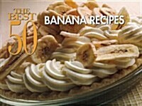 The Best 50 Banana Recipes (Paperback)
