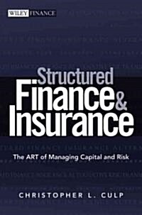 Structured Finance and Insurance: The Art of Managing Capital and Risk (Hardcover)