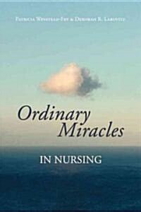 Ordinary Miracles in Nursing (Paperback)