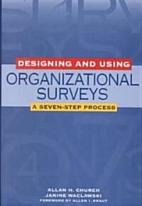 Designing and Using Organizational Surveys: A Seven-Step Process (Hardcover)