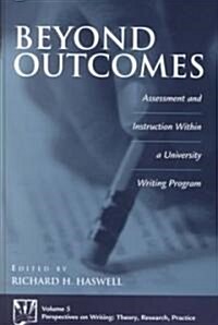 Beyond Outcomes: Assessment and Instruction Within a University Writing Program (Hardcover)