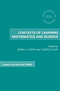 Contexts of Learning Mathematics and Science : Lessons Learned from TIMSS (Hardcover)