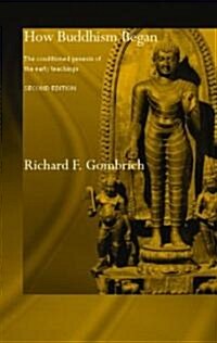 How Buddhism Began : The Conditioned Genesis of the Early Teachings (Hardcover)