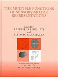 The Multiple Functions of Sensory-Motor Representations : A Special Issue of Cognitive Neuropsychology (Hardcover)