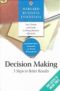 Harvard Business Essentials, Decision Making: 5 Steps to Better Results (Paperback)
