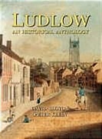 Ludlow: An Historical Anthology (Hardcover)