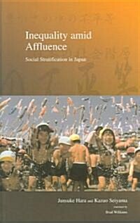 Inequality Amid Affluence: Social Stratification in Japan Volume 1 (Paperback)