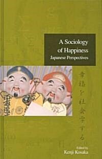 A Sociology of Happiness: Japanese Perspectives Volume 1 (Hardcover)