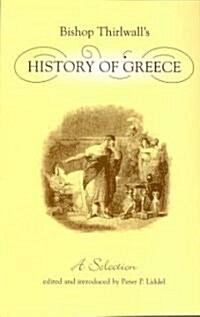 Bishop Thirlwalls History of Greece : A Selection (Paperback)