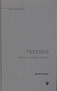 Hannibal : Romes Greatest Enemy (Hardcover)